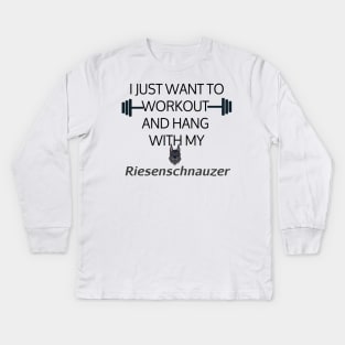 I Just Want To Workout And Hang Out With My Riesenschnauzer, Lose Weight, Dog Lovers Kids Long Sleeve T-Shirt